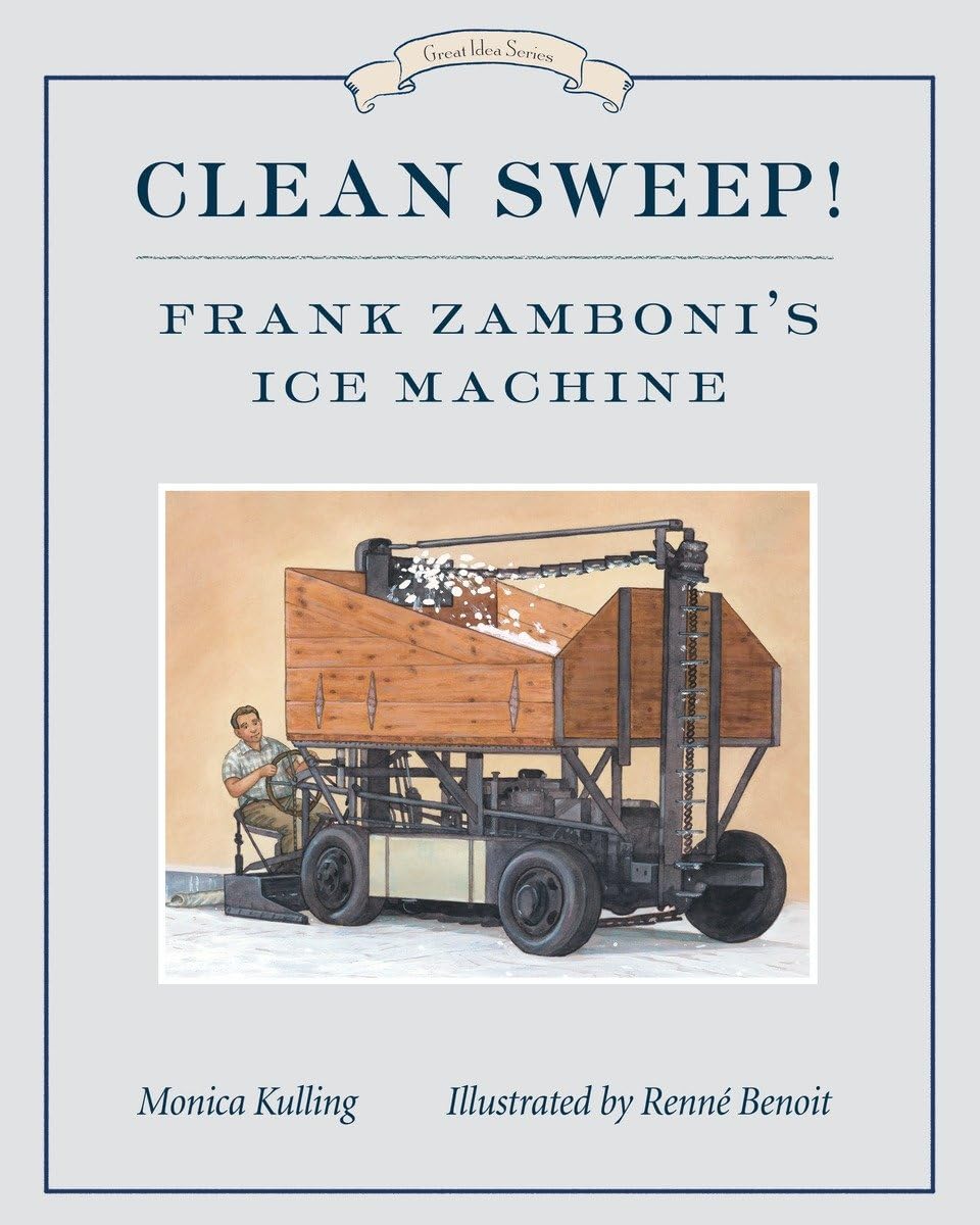 Clean Sweep! Frank Zamboni's Ice Machine (Great Idea Series)