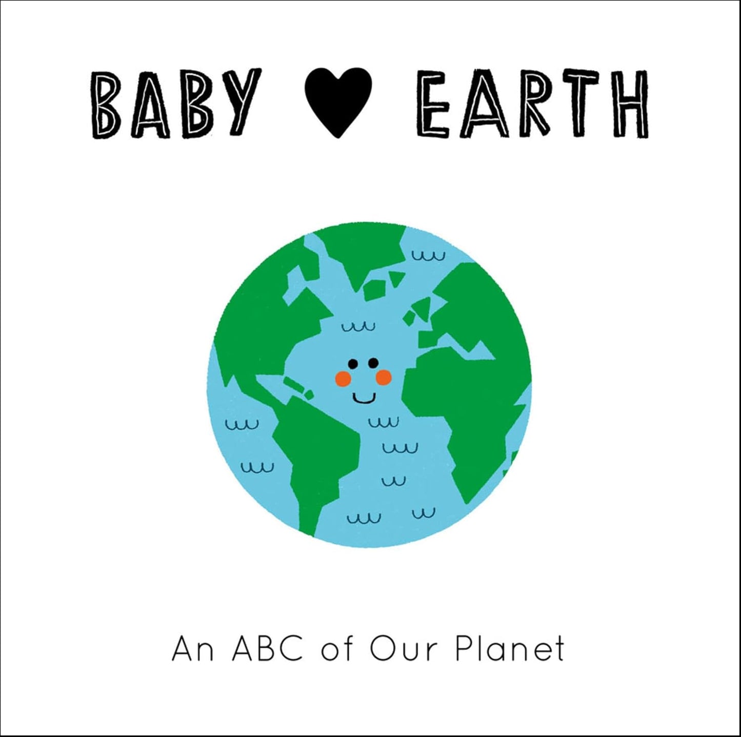 Baby Loves Earth: An ABC of Our Planet