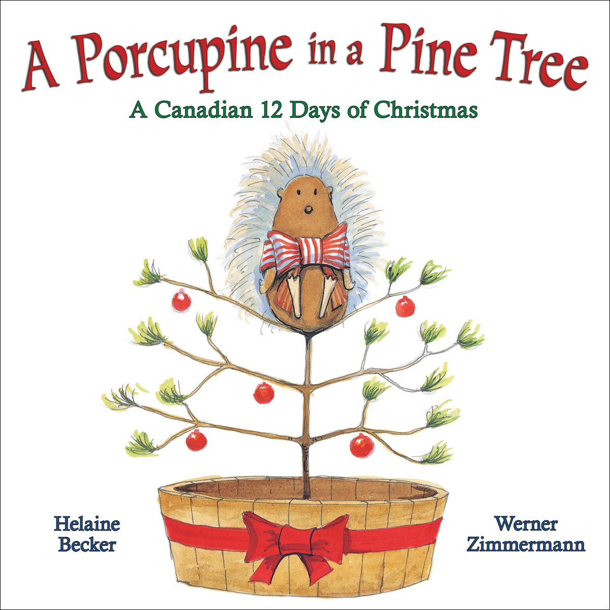 A Porcupine in a Pine Tree: A Canadian 12 Days of Christmas