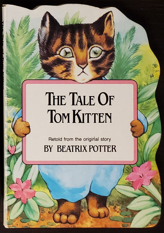 The Tale of Tom Kitten (Beatrix Potter's Shaped Board Books) [retelling]