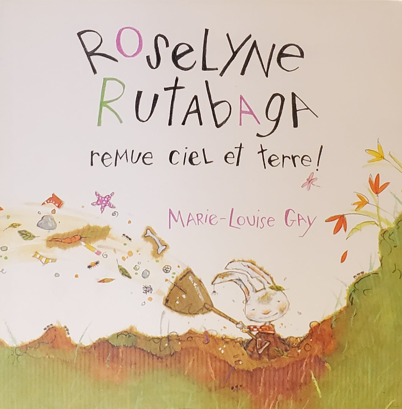 Roselyne Rutabaga remue ciel et terre! [French ed. of Roslyn Rutabaga and the Biggest Hole on Earth!]