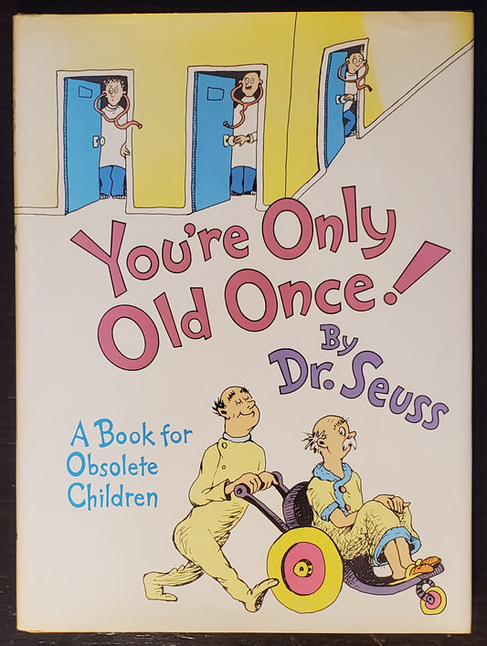 You're Only Old Once! A Book for Obsolete Children [First edition]