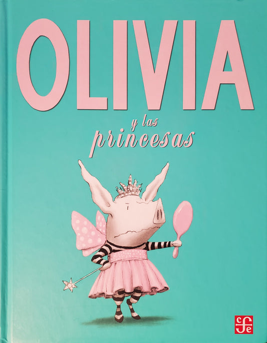 Olivia y las princesas [Spanish ed. of Olivia and the Fairy Princesses]
