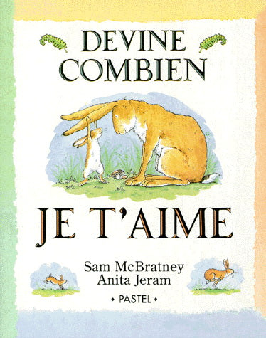 Devine combien je t'aime [French ed. of Guess How Much I Love You]