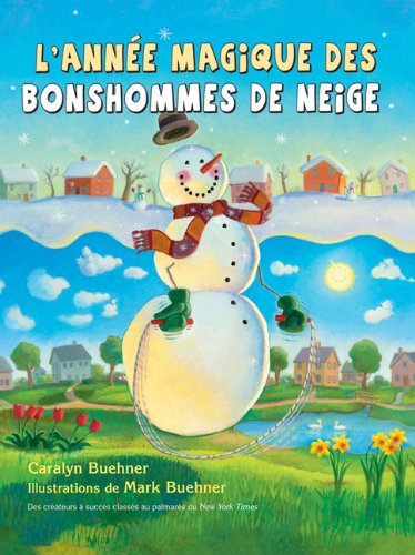 L’année magique des bonshommes de neige [French ed. of Snowmen All Year]