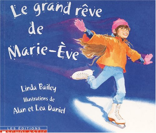 Le grand rêve de Marie-Ève [French ed. of The Best Figure Skater in the Whole Wide World]