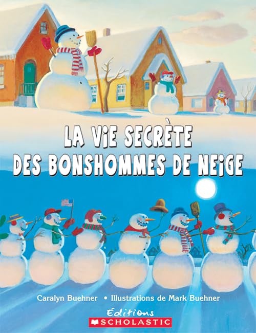 La vie secrète des bonshommes de neige [French ed. of Snowmen at Night]