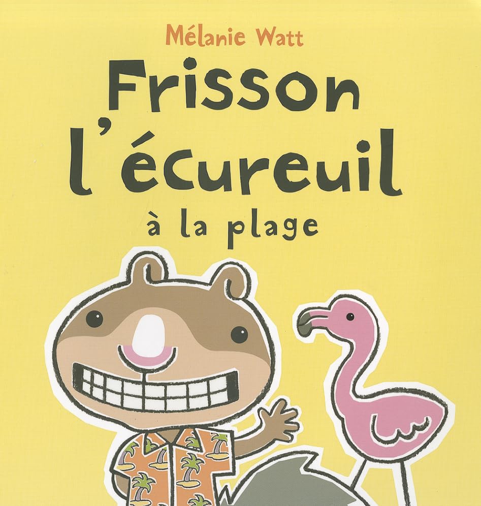 Frisson l'écureuil à la plage [French ed. of Scaredy Squirrel at the Beach]