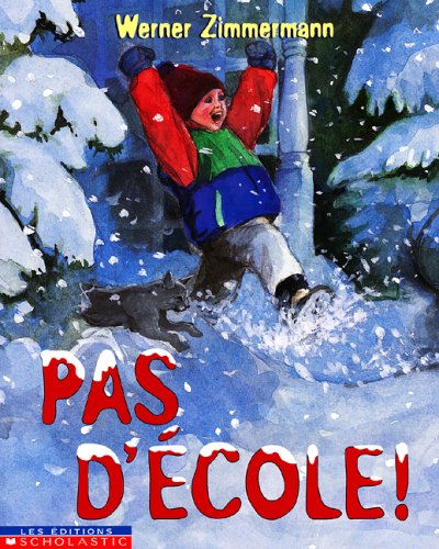 Pas d'école! [French ed. of Snow Day!] [Zimmermann]