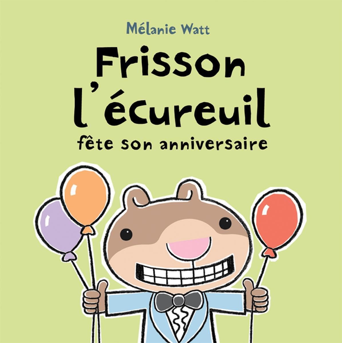 Frisson l'écureuil fête son anniversaire [French ed. of Scaredy Squirrel Has a Birthday Party]