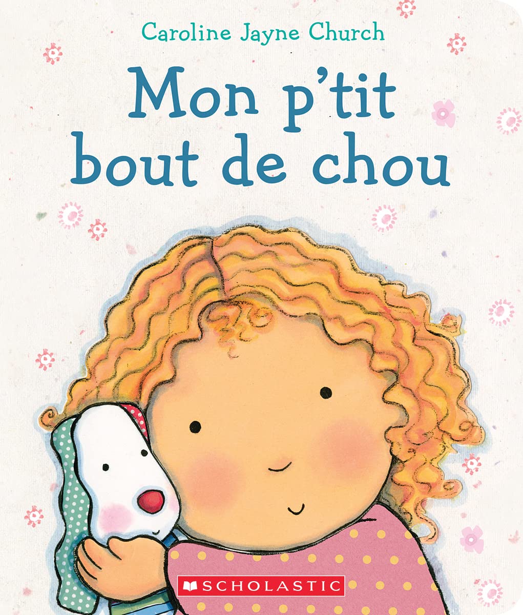 Mon p'tit bout de chou [French ed. of Sweet Child of Mine]