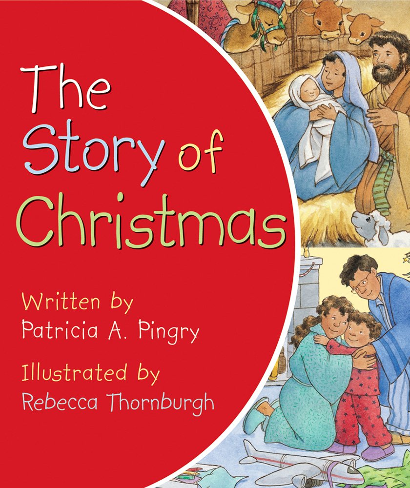 The Story of Christmas [by Patricia A. Pingry]