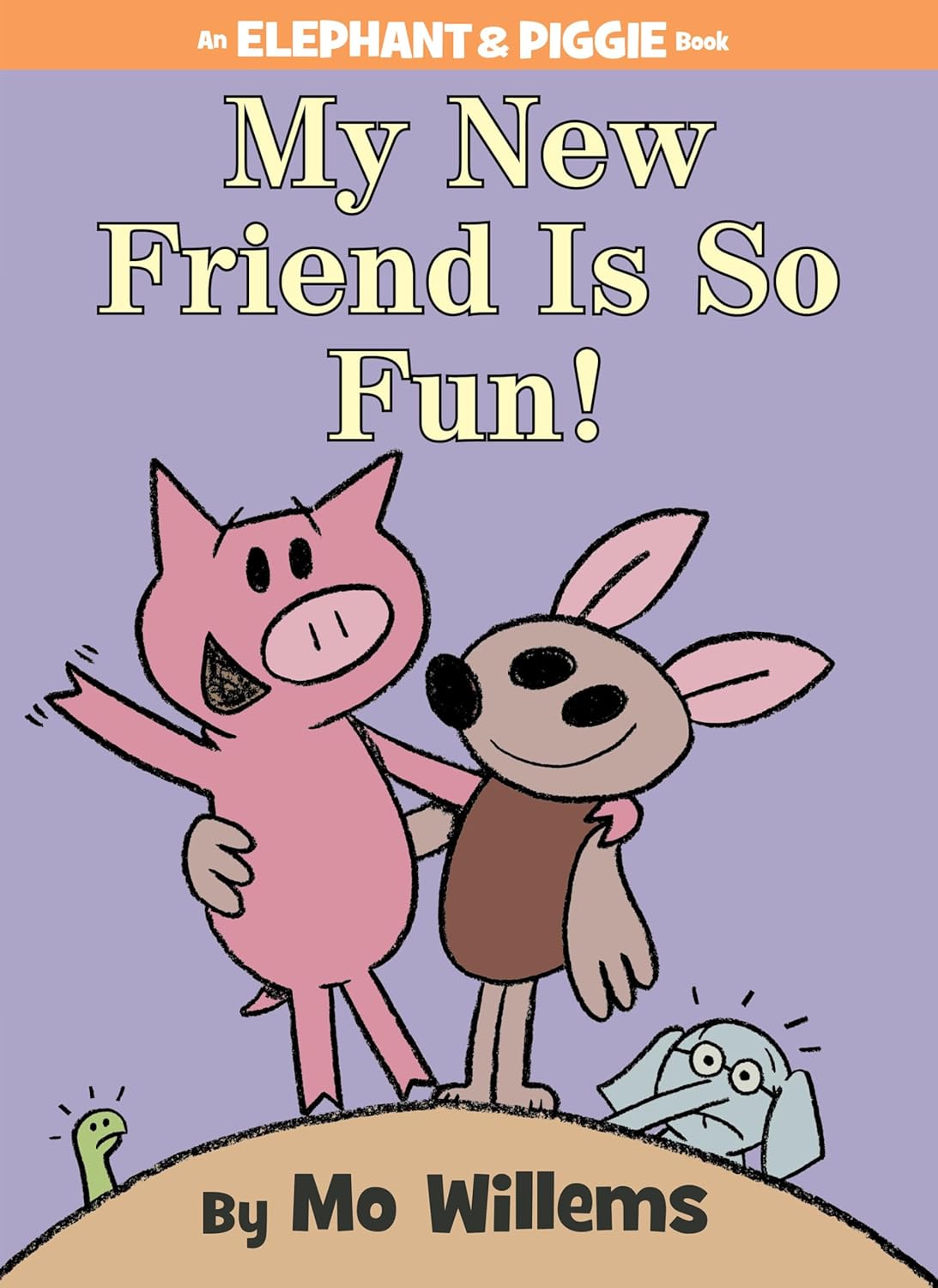 My New Friend Is So Fun (An Elephant & Piggie Book)