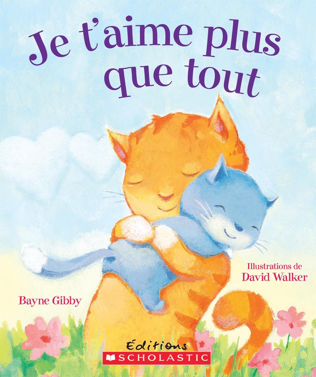 Je t'aime plus que tout [French ed. of You Mean the World to Me]