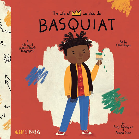 The Life of / La vida de Basquiat: A Bilingual Picture Book Biography [Spanish / English bilingual ed.]
